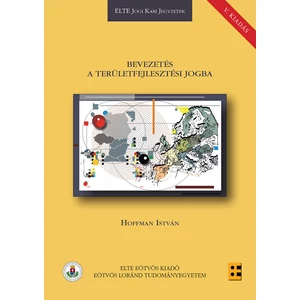 Hoffman István: Bevezetés a területfejlesztési jogba V. kiadás