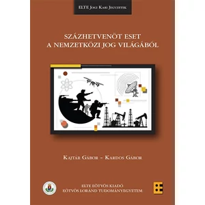 Kajtár Gábor - Kardos Gábor: Százhetvenöt eset a nemzetközi jog világából