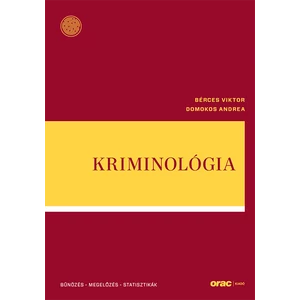Bérces Viktor,  Domokos Andrea : Kriminológia