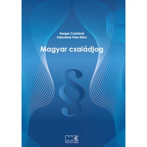 Herger Csabáné - Katonáné Pehr Erika: Magyar családjog a PTE ÁJK tankönyve