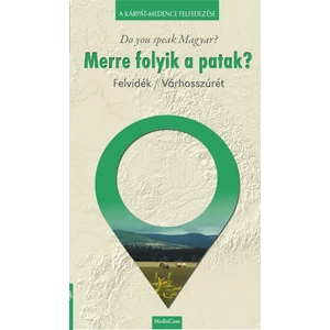 Merre folyik a patak?-Felvidék/Várhosszúrét