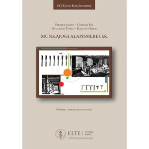 Ferencz Jácint, Gyulavári Tamás, Kártyás Gábor, Göndör Éva: Munkajogi alapismeretek