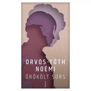 Orvos-Tóth Noémi : Örökölt sors