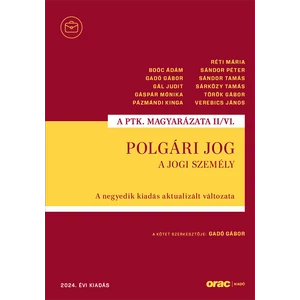 Boóc Ádám,Gadó Gábor,Gál Judit,Gáspár Mónika,Pázmándi Kinga,Réti Mária,Sándor Péter,Sándor Tamás,Sárközy Tamás,Török Gábor,Verebics János : Polgári jog II/VI. - A jogi személy A negyedik kiadás aktualizált változata (2024)