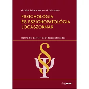 Grádné Fekete Mária - Grád András : Pszichológia és Pszichopatológia Jogászoknak
