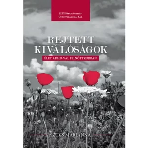 Szücs Marianna: Rejtett kiválóságok - Élet ADHD-val felnőttkorban 