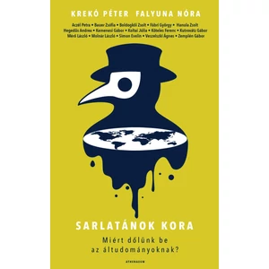 Krekó Péter-Falyuna Nóra: Sarlatánok kora - Miért dőlünk be az áltudományoknak?