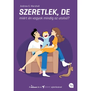  MARSHALL, ANDREW G. : Szeretlek, de miért én vagyok mindig az utolsó? - Hogyan tedd gyerekbiztossá a házasságod?