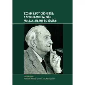 Reinhardt Melinda - Gyimesi Júlia - Kőváry Zoltán (szerk.): Szondi Lipót öröksége: A Szondi-munkásság múltja, jelene és jövője 