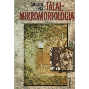 Szendrei Géza : Talajmikromorfológia