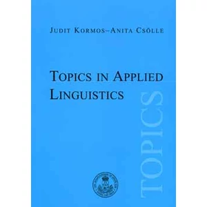 Csölle Anita-Kormos Judit : Topics in Applied Linguistics 