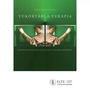 Lesóné Kónya Mónika: Tükörtábla-terápia. A kétkezes diszgráfia-vizsgálat és -terápia kézikönyve