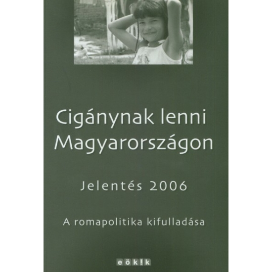 Cigánynak lenni Magyarországon. Jelentés 2007. A gyűlölet célkeresztjében