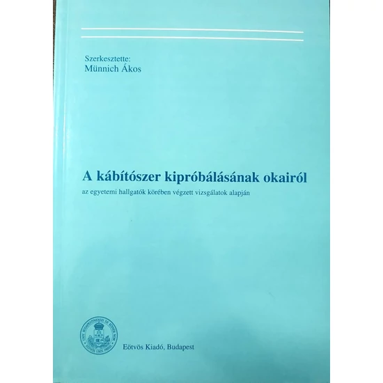 Münnich Ákos : A kábítószer kipróbálásának okairól