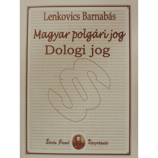 Lenkovics Barnabás: Magyar polgári jog Dologi jog