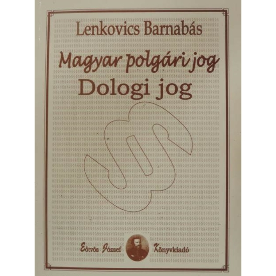 Lenkovics Barnabás: Magyar polgári jog Dologi jog