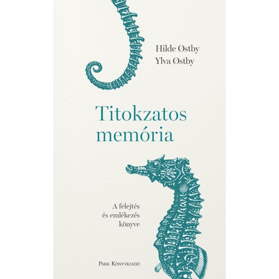 Ostby, Hilde; Ostby Ylva: Titokzatos memória - A felejtés és emlékezés könyve