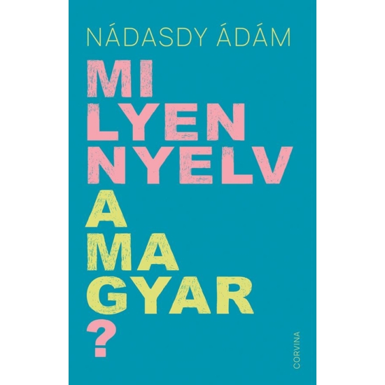 NÁDASDY ÁDÁM: Milyen nyelv a magyar?