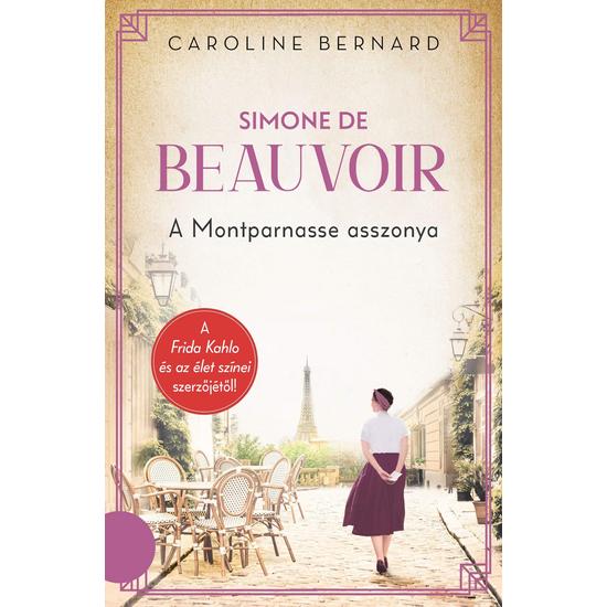 Caroline Bernard: Simone de Beauvoir - A Montparnasse asszonya 