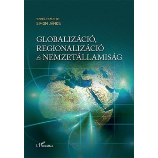 Simon János: Globalizáció, regionalizáció és nemzetállamiság