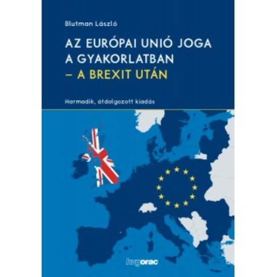 Blutman László: Az Európai Unió joga a gyakorlatban – a Brexit után Harmadik, átdolgozott kiadás