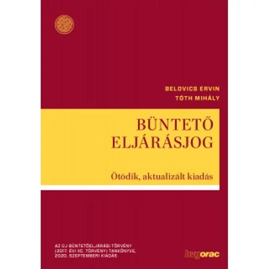 Belovics Ervin, Tóth Mihály: Büntető eljárásjog Ötödik, aktualizált kiadás