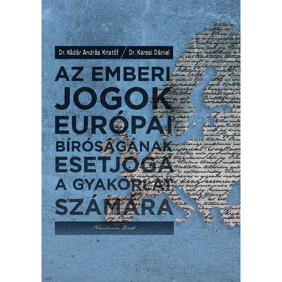Dr. Kádár András Kristóf, Dr. Karsai Dániel: Az Emberi Jogok Európai Bíróságának esetjoga a gyakorlat számára
