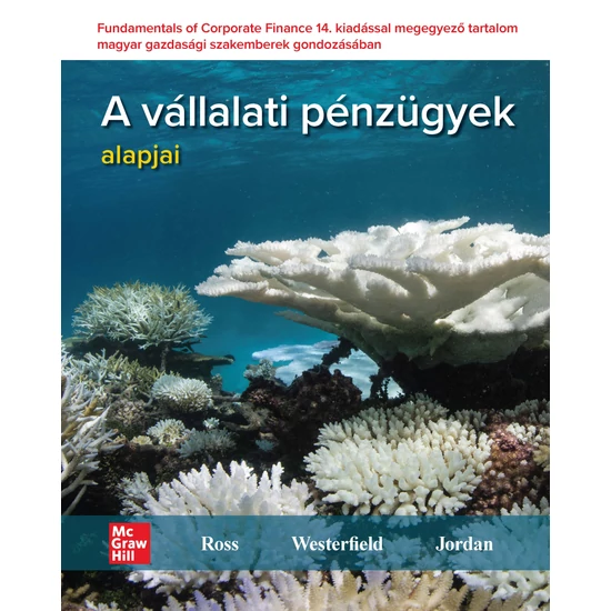 Ross, Stephen A. - Westerfield, Randolph W. - Jordan, Bradford D.: A vállalati pénzügyek alapjai 14. kiadás