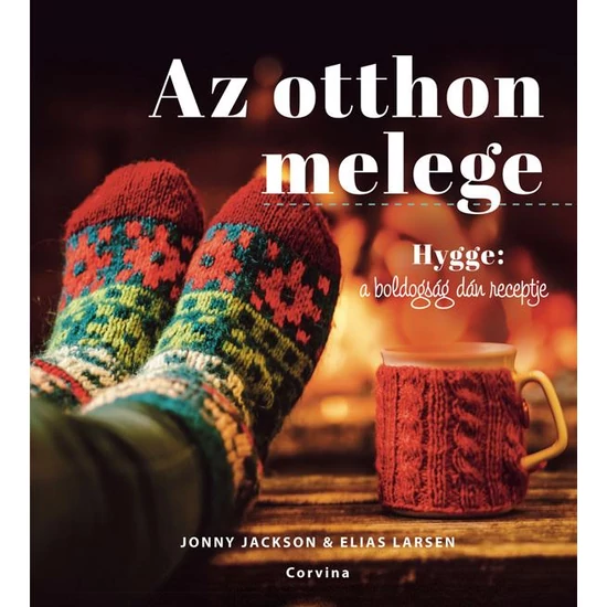 J.Jackson - E. Larsen: Az otthon melege - Hygge: a boldogság dán receptje