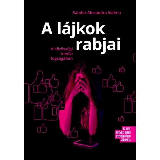 Sándor Alexandra Valéria: A lájkok rabjai - A közösségi média fogságában