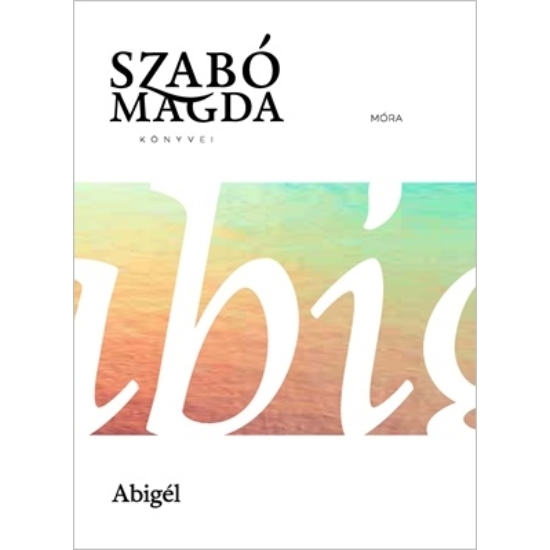 Szabó Magda: Abigél