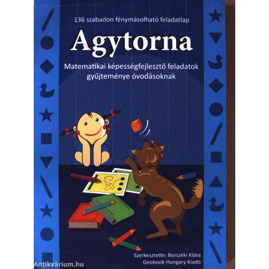 Borszéki Klára: Agytorna - Matematikai képességfejlesztő feladatok gyűjteménye óvodásoknak