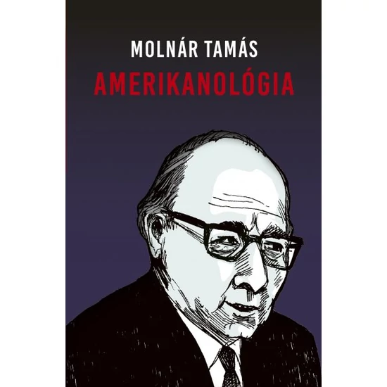 MOLNÁR TAMÁS: Amerikanológia