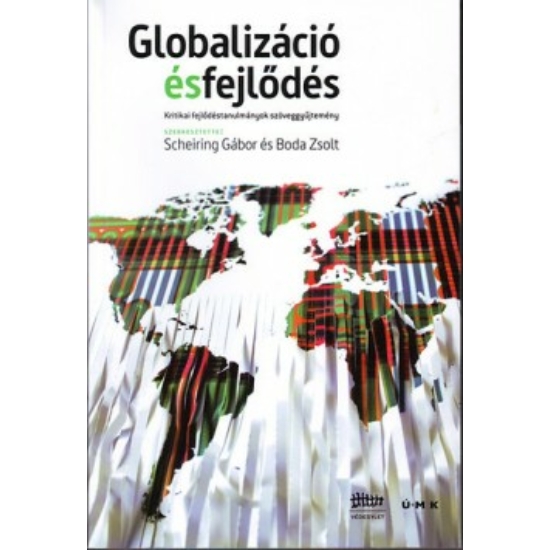 Boda Zsolt: Globalizáció és fejlődés Kritikai fejlődéstanulmányok szöveggyűjtemény