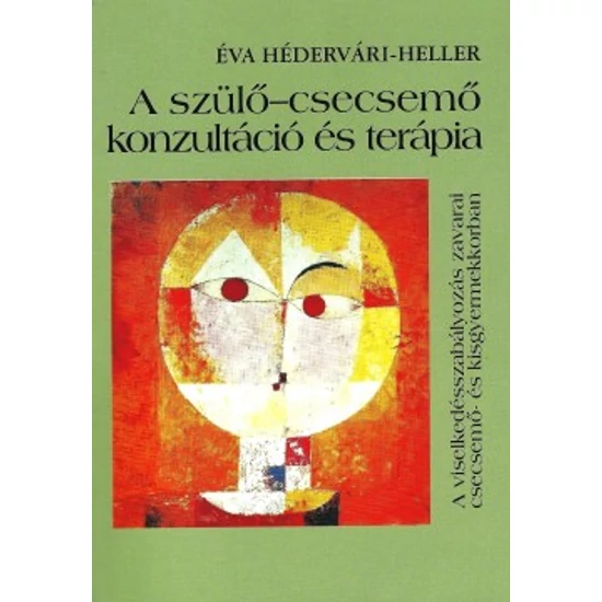 Hédervári-Heller Éva:  A szülő-csecsemő konzultáció és terápia