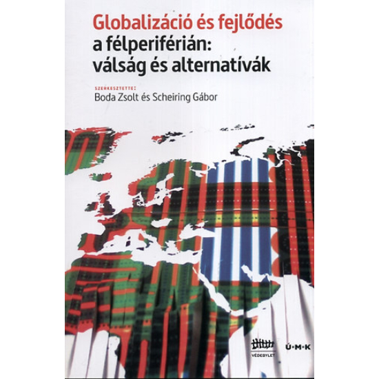 Boda Zsolt: Globalizáció és fejlődés a félperiférián: válság és alternatívák