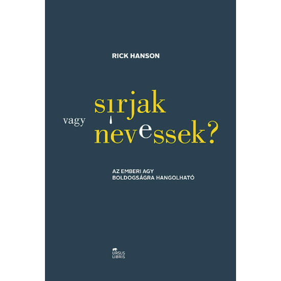 Rick Hanson: Sírjak vagy nevessek?