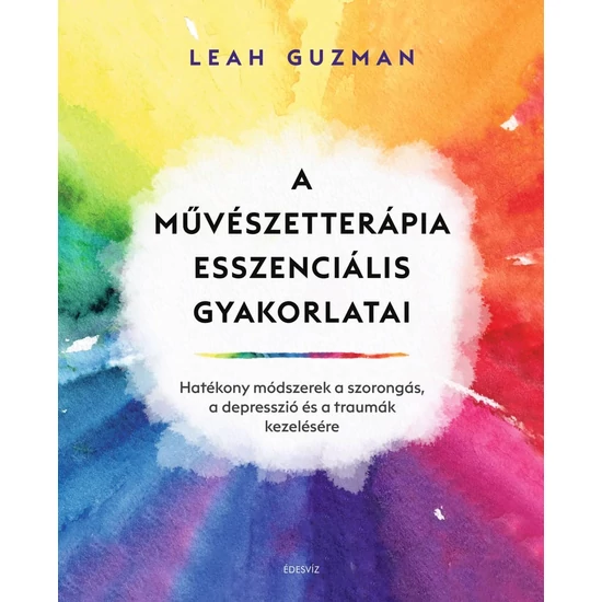 Leah Guzman : A művészetterápia esszenciális gyakorlatai 
