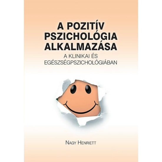Nagy Henriett: A pozitív pszichológia alkalmazása a klinikai és egészségpszichológiában