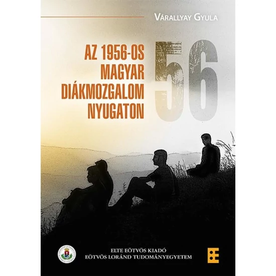 Várallyay Gyula : Az 1956-os magyar diákmozgalom nyugaton