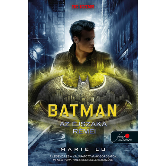 Marie Lu: Batman - Az éjszaka rémei (DC legendák 3.)