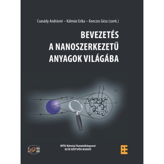 Csanády Andrásné- Kálmán Erika-Konczos Géza : Bevezetés a nanoszerkezetű anyagok világába