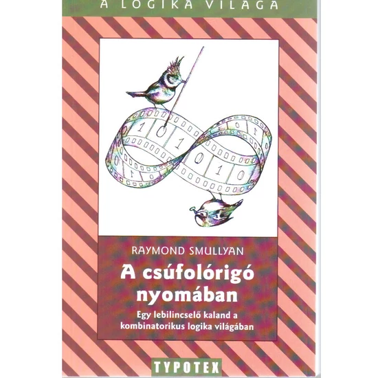 Raymond Smullyan: A csúfolórigó nyomában - Egy lebilincselő kaland a kombinatorikus logika világában