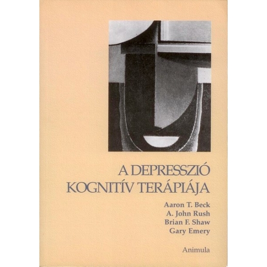 A. T. Beck, A. J. Rush: A depresszió kognitív terápiája