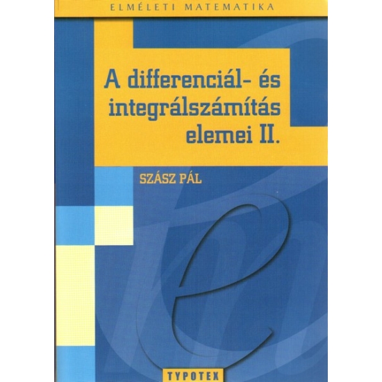 Szász Pál: A differenciál- és integrálszámítás elemei II.