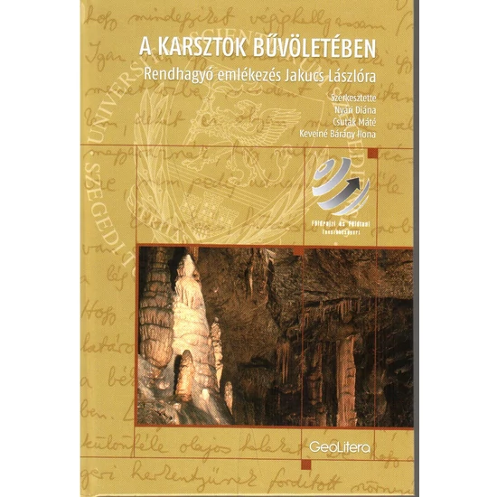 Nyári Diána, Csuták Máté, Keveiné Bárány Ilona : A karsztok bűvöletében. Rendhagyó emlékezés Jakucs Lászlóra