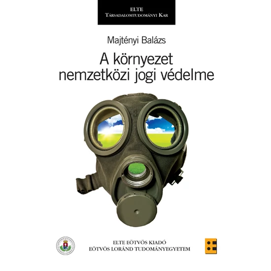 Majtényi Balázs: A környezet nemzetközi jogi védelme