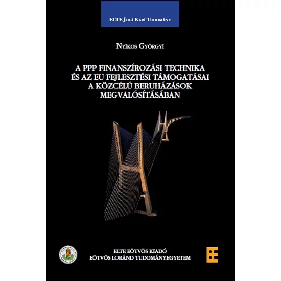 Nyikos Györgyi: A PPP finanszírozási technika és az EU fejlesztési támogatásai a közcélú beruházások megvalósításába