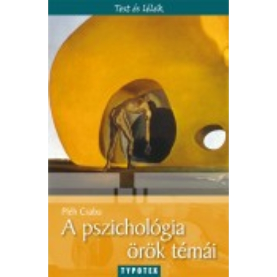 Pléh Csaba: A pszichológia örök témái