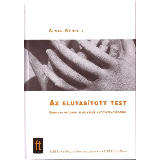 Susan Wendell: Az elutasított test - Feminista filozófiai elmélkedés a fogyatékosságról